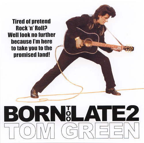 Tom Green - Born To Late, vol 2